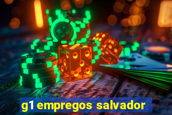 g1 empregos salvador